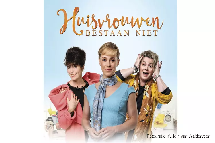 Huisvrouwen bestaan niet; nu ook in het theater!